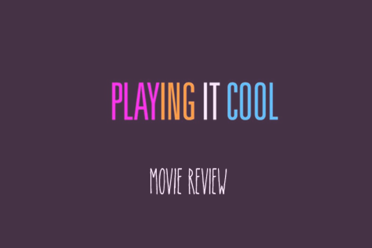 Playing it Cool. Funny Rom-com or… graphic
