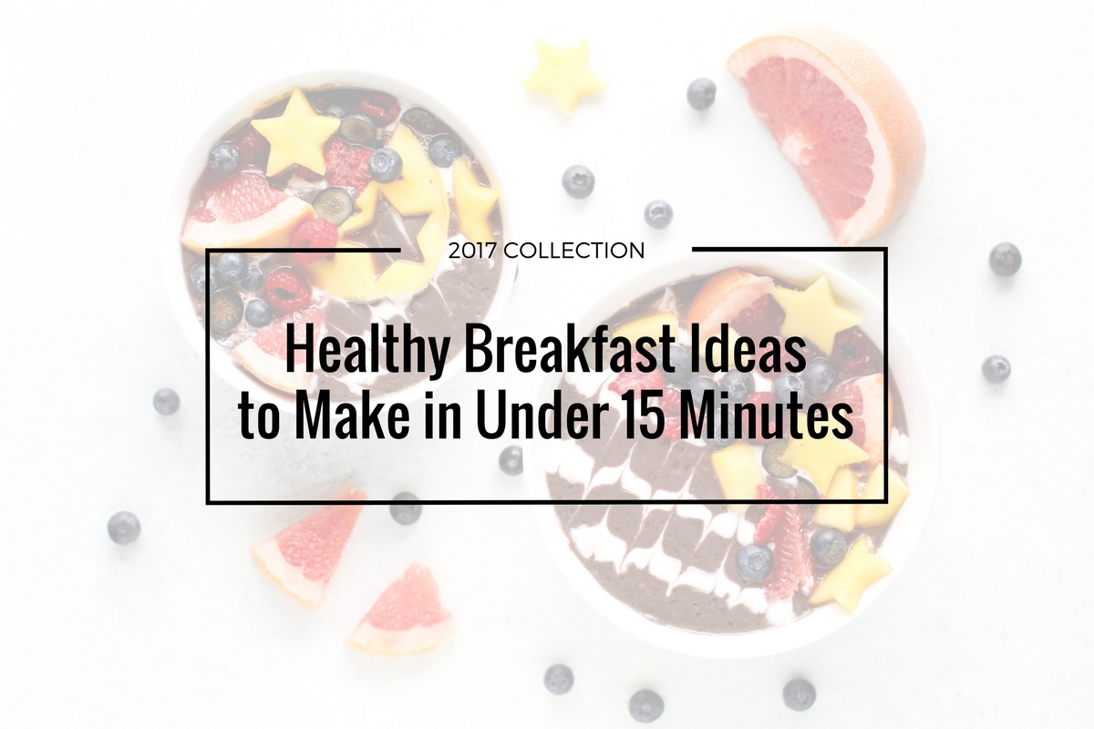 Healthy Breakfast Ideas to Make in Under 15 Minutes graphic